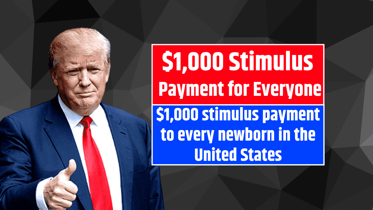 $1,000 Stimulus Payment for Everyone Trump Accounts aims to offer a $1,000 stimulus payment to every newborn in the United States