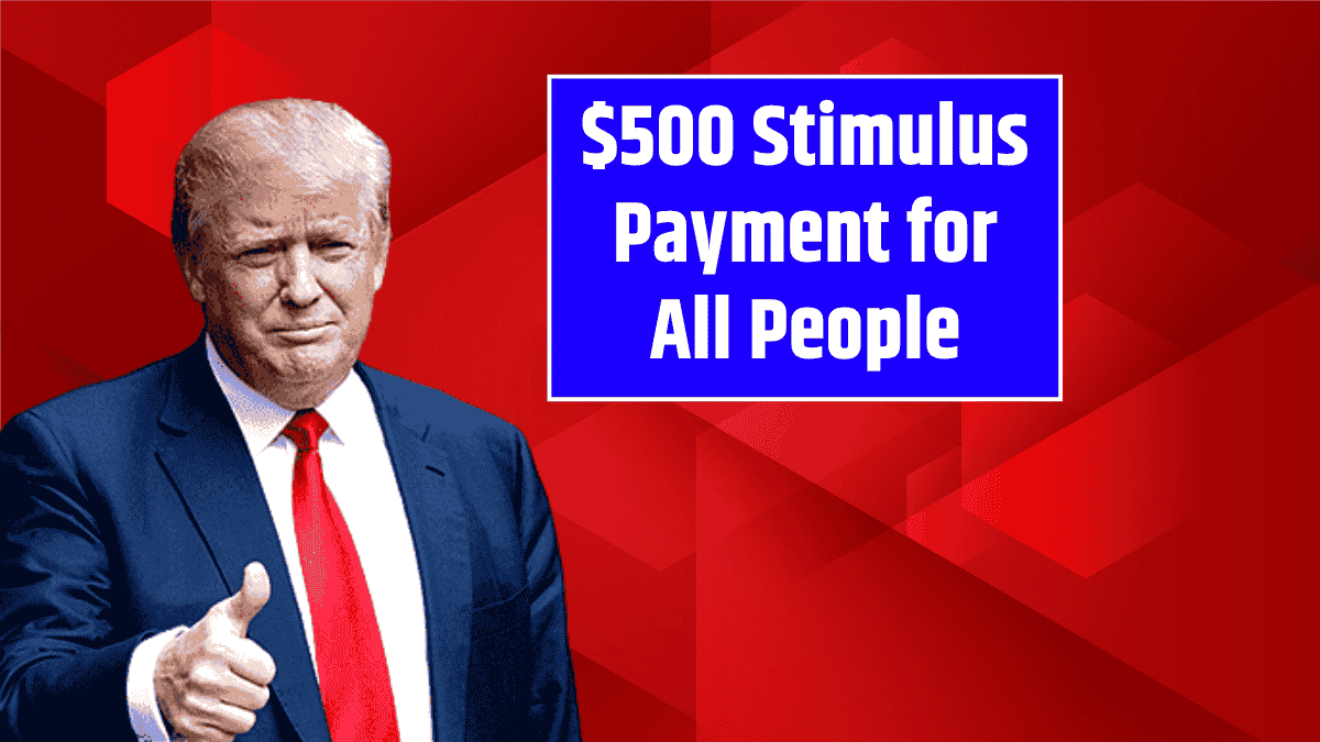 $500 Stimulus Payment for All People - Check Are you Eligible to receive this next tax refund