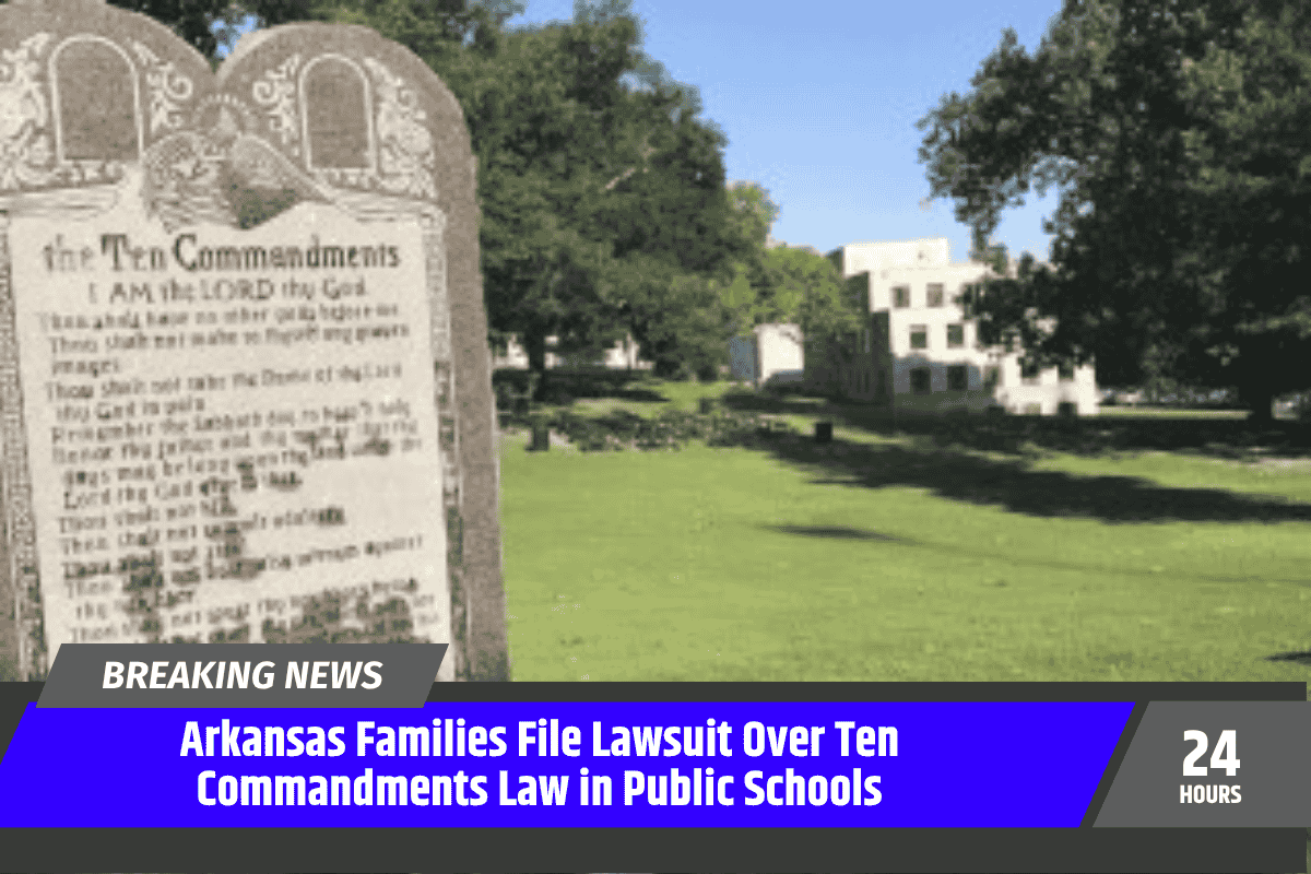 Arkansas Families File Lawsuit Over Ten Commandments Law in Public Schools