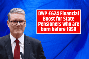 DWP £624 Financial Boost for State Pensioners who are born before 1959 - Are you in List