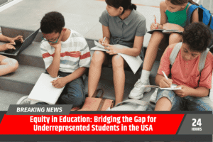 Equity in Education: Bridging the Gap for Underrepresented Students in the USA
