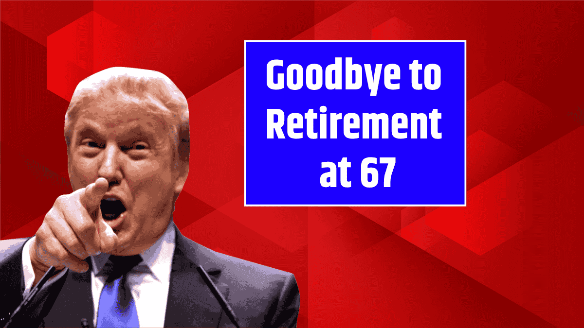Goodbye to Retirement at 67—the new age for collecting Social Security changes everything in the United States
