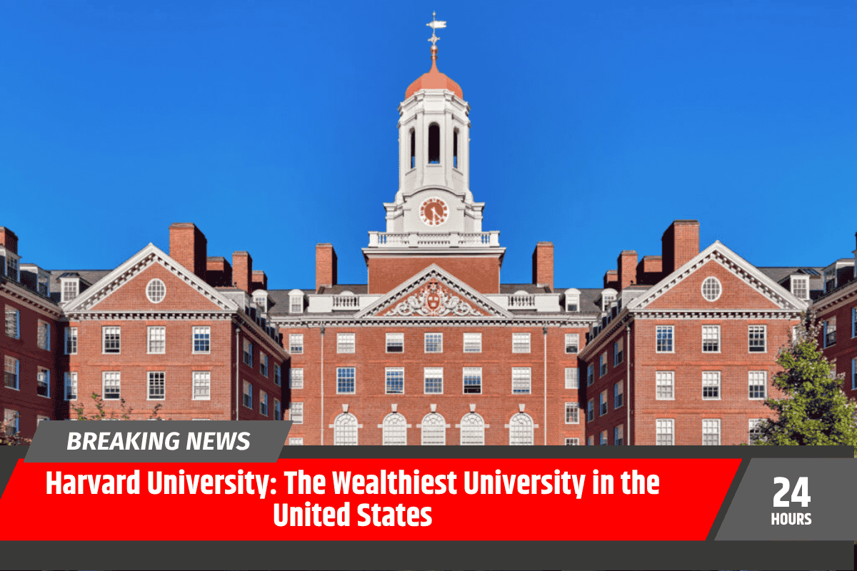 Harvard University: The Wealthiest University in the United States