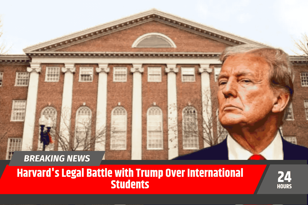 Harvard's Legal Battle with Trump Over International Students
