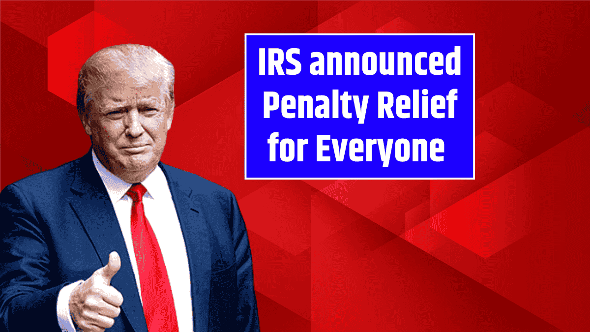 IRS announced Penalty Relief for Everyone who forgot to file Income Tax Return - Are you Eligible