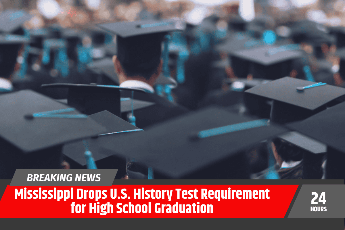 Mississippi Drops U.S. History Test Requirement for High School Graduation