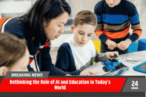 Rethinking the Role of AI and Education in Today’s World