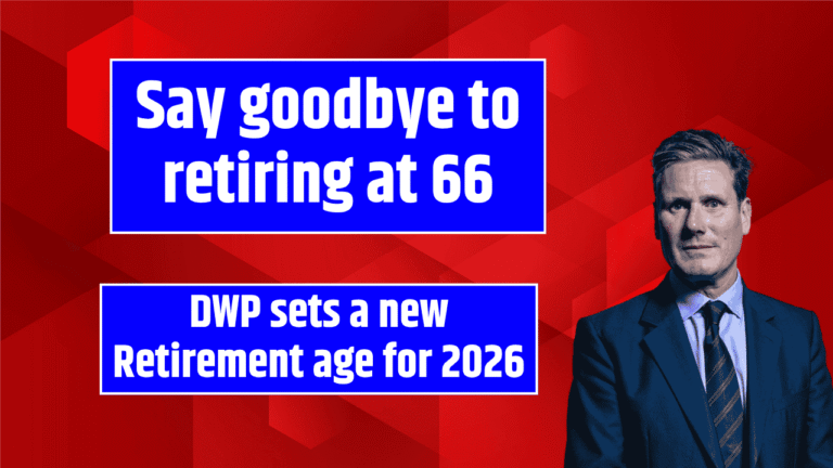 Say goodbye to retiring at 66 DWP sets a new retirement age for 2026