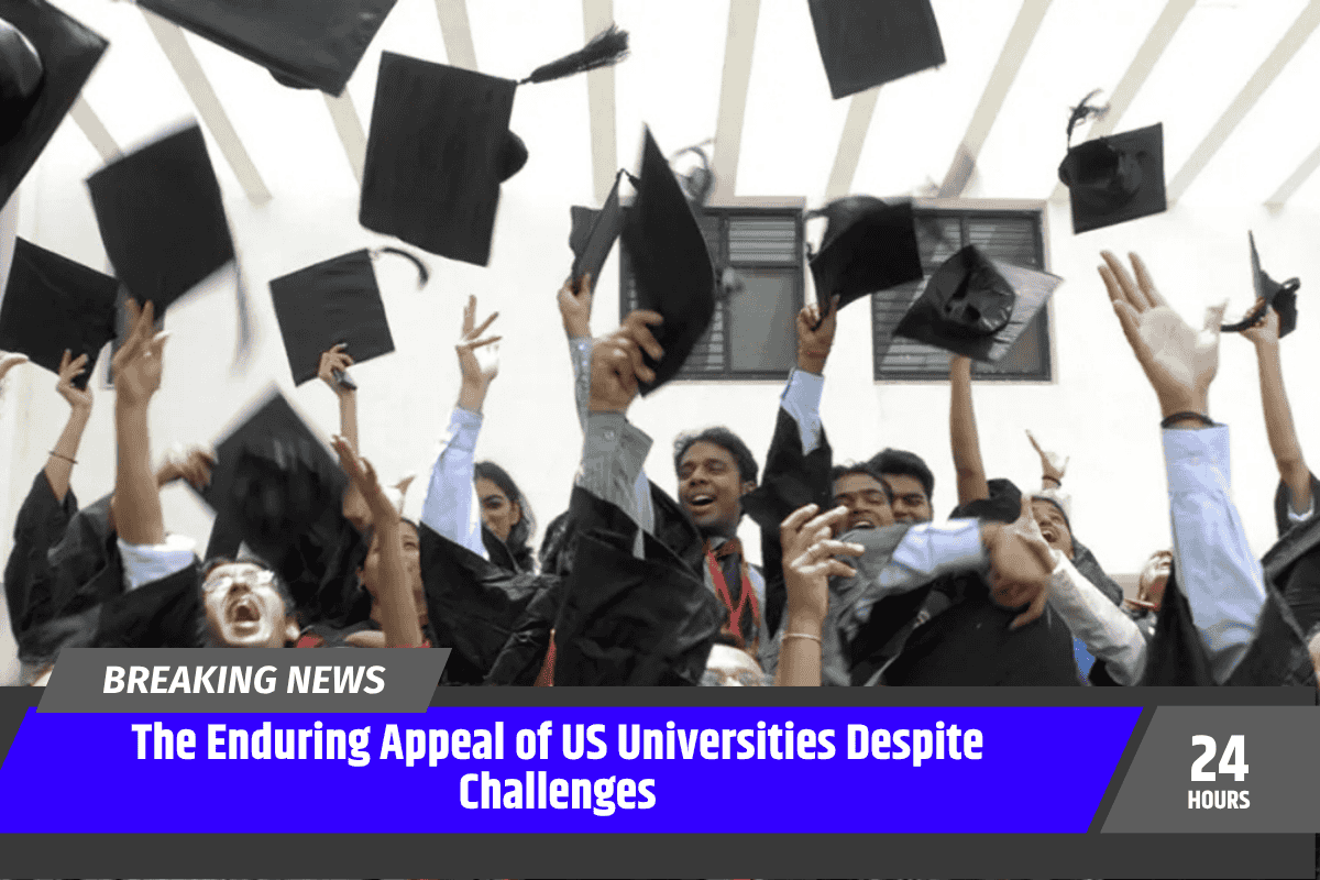The Enduring Appeal of US Universities Despite Challenges