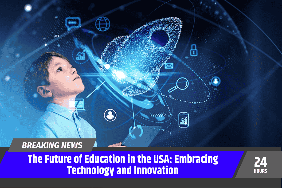 The Future of Education in the USA: Embracing Technology and Innovation