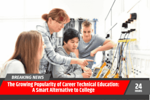 The Growing Popularity of Career Technical Education: A Smart Alternative to College