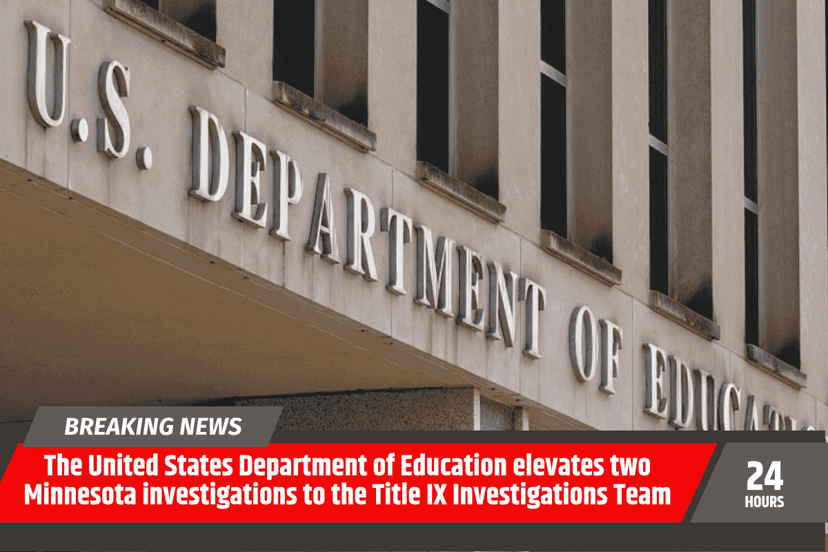 The United States Department of Education elevates two Minnesota investigations to the Title IX Investigations Team