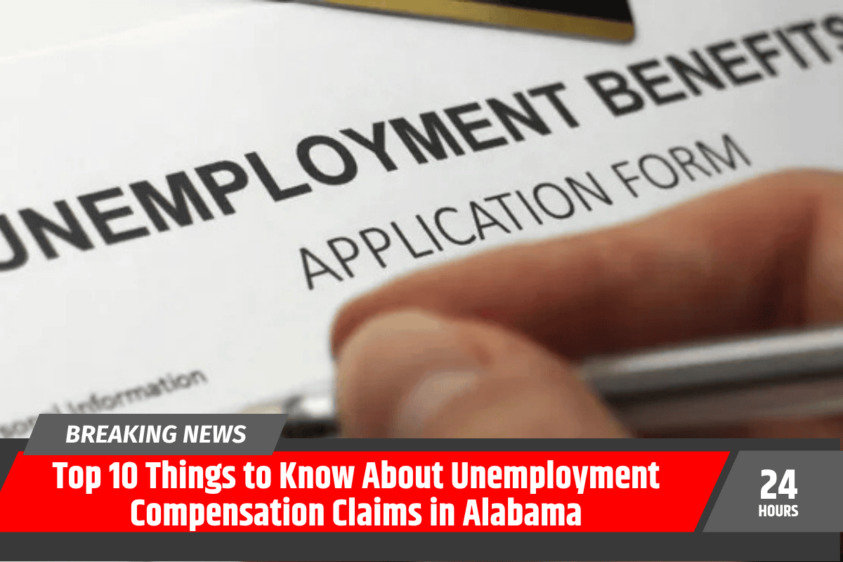 Top 10 Things to Know About Unemployment Compensation Claims in Alabama