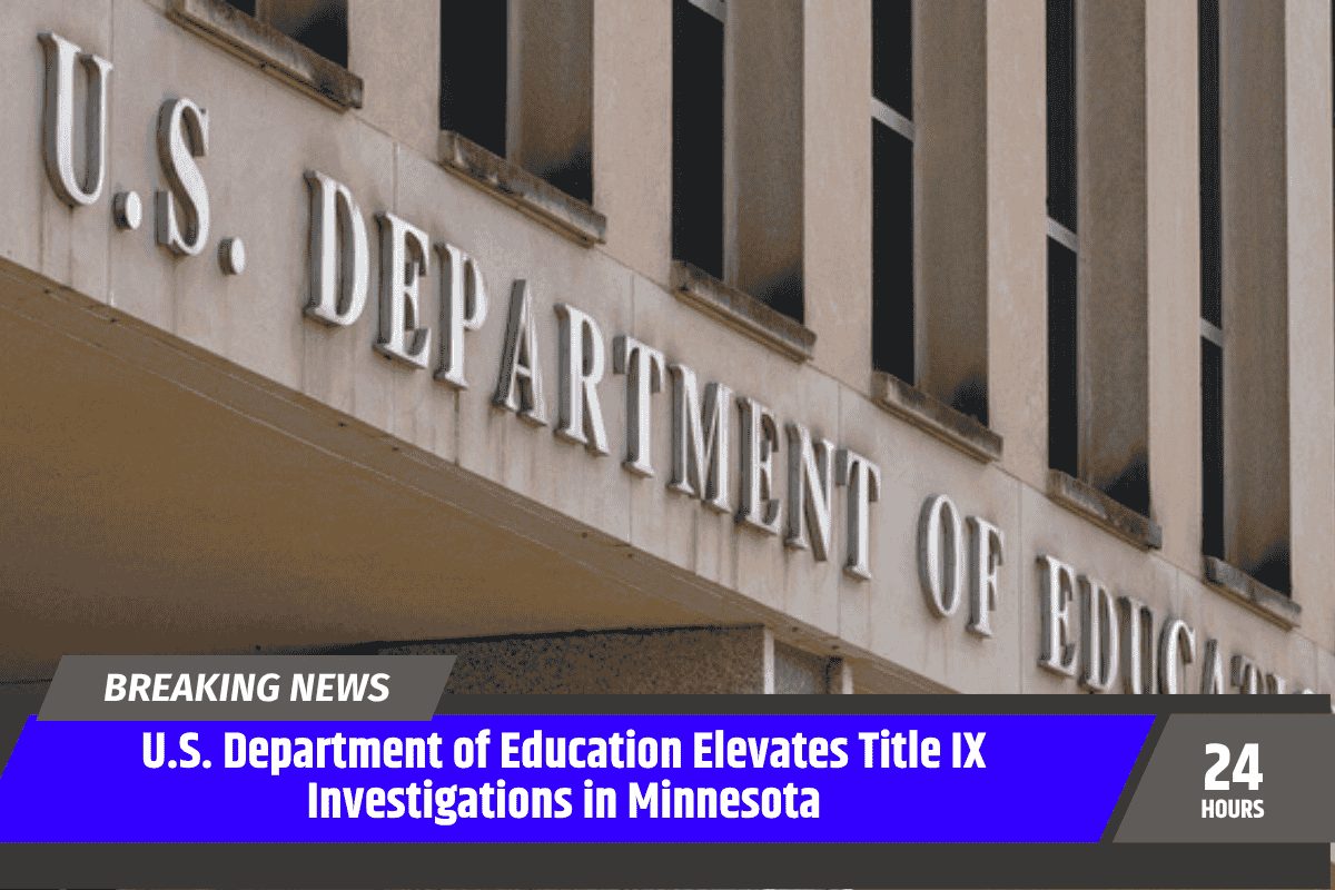 U.S. Department of Education Elevates Title IX Investigations in Minnesota