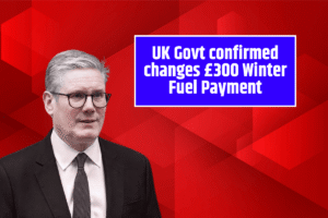 UK Govt confirmed changes £300 Winter Fuel Payment